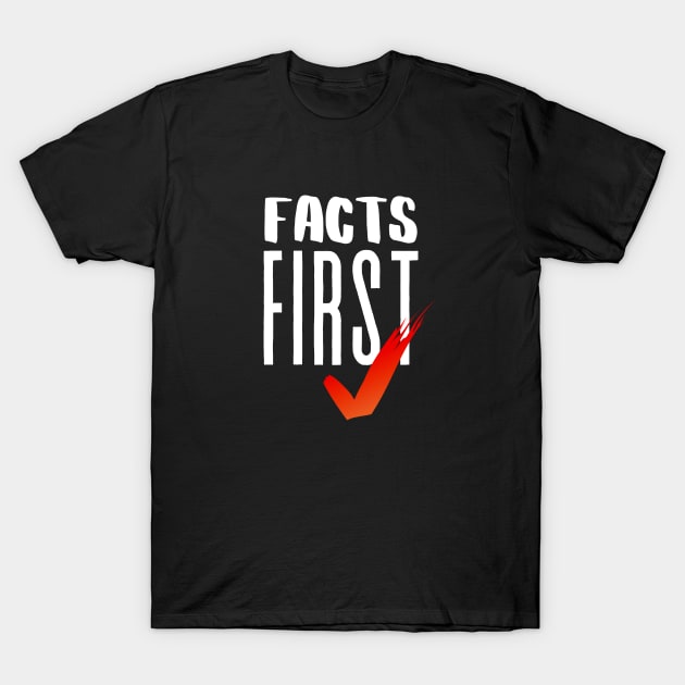 Facts first T-Shirt by Tecnofa